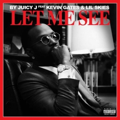 Juicy J Ft. Kevin Gates & Lil Skies - Let Me See